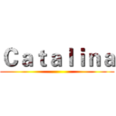 Ｃａｔａｌｉｎａ ()