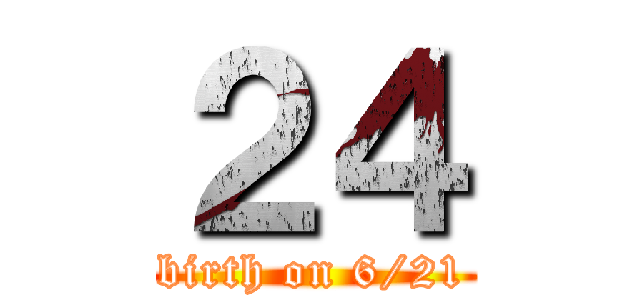２４ (birth on 6/21)