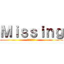 Ｍｉｓｓｉｎｇ (神隠しの物語)