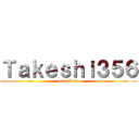 Ｔａｋｅｓｈｉ３５６ (suscibete)