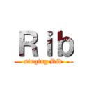 Ｒｉｂ (singing Rib)