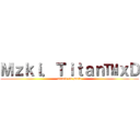 Ｍｚｋｉ．Ｔｉｔａｎ™ｘＤ (attack on Dota)