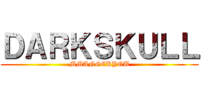 ＤＡＲＫＳＫＵＬＬ (MMANGEKYOU)