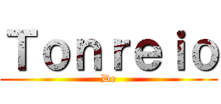 Ｔｏｎｒｅｉｏ (De)