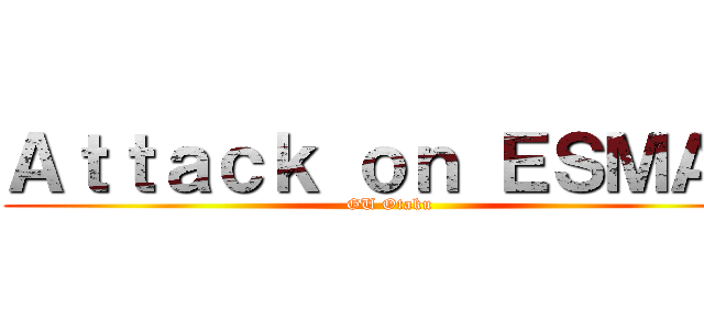 Ａｔｔａｃｋ ｏｎ ＥＳＭＡＤ (GU Otaku)