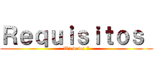 Ｒｅｑｕｉｓｉｔｏｓ  (Windows 7)
