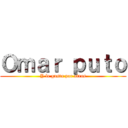 Ｏｍａｒ ｐｕｔｏ (Y le gusta por atras)