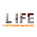 ＬＩＦＥ (LIFE  WITHOUT  MACHINE)