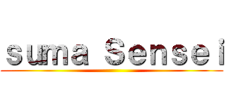 ｓｕｍａ Ｓｅｎｓｅｉ ()