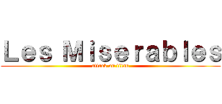 Ｌｅｓ Ｍｉｓｅｒａｂｌｅｓ (attack on titan)