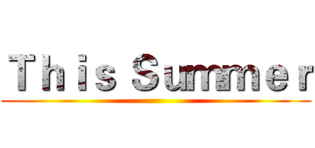 Ｔｈｉｓ Ｓｕｍｍｅｒ ()