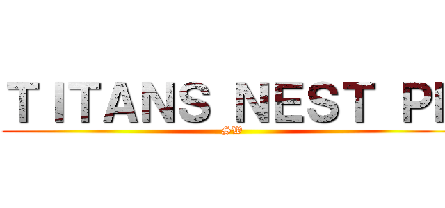 ＴＩＴＡＮＳ ＮＥＳＴ ＰＨ (SW)