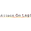 Ａｔｔａｃｋ Ｏｎ Ｌｅｇｉｏｎ (attack on titan)