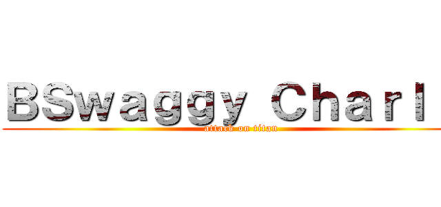 ＢＳｗａｇｇｙ Ｃｈａｒｌｉｅ (attack on titan)