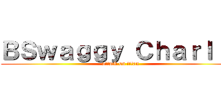 ＢＳｗａｇｇｙ Ｃｈａｒｌｉｅ (attack on titan)