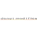 ｄｏｎｕｔ ｍｏｄｉｆｉｃａｔｉｏｎ ｅｐｉｓｏｄｅ １ (donut mod episode 1)