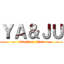 ＹＡ＆ＪＵ (attack on titan)