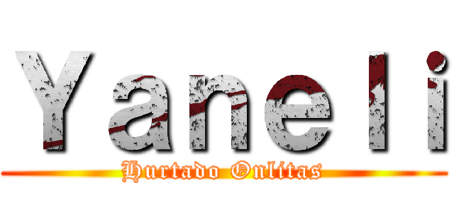 Ｙａｎｅｌｉ (Hurtado Onlitas)
