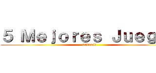 ５ Ｍｅｊｏｒｅｓ Ｊｕｅｇｏｓ (android)