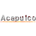 Ａｃａｐｕｌｃｏ (Siempre hay una forma diferente de seguir)