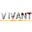 ＶＩＶＡＮＴ ()