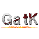 ＧａｔＫ (attack on titan)