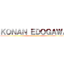 ＫＯＮＡＮ ＥＤＯＧＡＷＡ (konan edogawa)