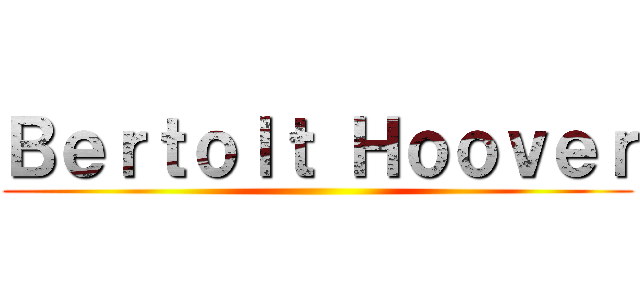 Ｂｅｒｔｏｌｔ Ｈｏｏｖｅｒ ()