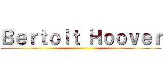 Ｂｅｒｔｏｌｔ Ｈｏｏｖｅｒ ()