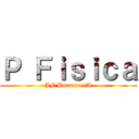 Ｐ Ｆｉｓｉｃａ (JF Borrero 4A)