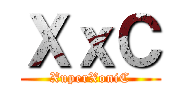 ＸｘＣ (XuperXoniC)