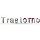 Ｔｒａｓｔｏｒｎｏ (Psiquiatria)
