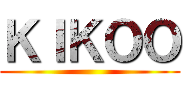 ＫＩＫＯＯ ()