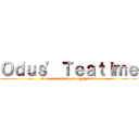Ｏｄｕｓ\' Ｔｅａｔｉｍｅ (http://cafe.daum.net/gygyduddl)