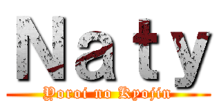 Ｎａｔｙ (Yoroi no Kyojin)