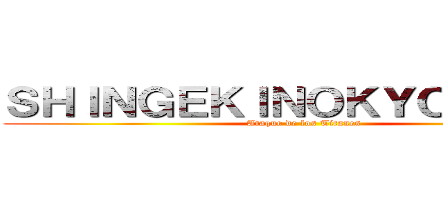 ＳＨＩＮＧＥＫＩＮＯＫＹＯＪＩＮＩＮ (Ataque de los Titanes)