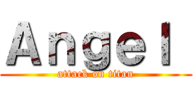 Ａｎｇｅｌ  (attack on titan)