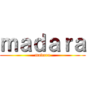 ｍａｄａｒａ (madara)