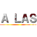 Ａ ＬＡＳ ()