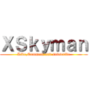 ＸＳｋｙｍａｎ (Like,Comment and subscribe)