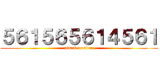 ５６１５６５６１４５６１ (attack on titan)