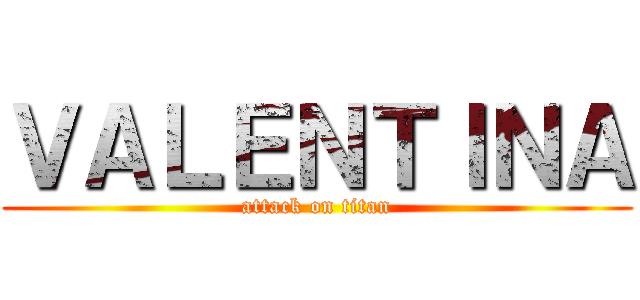 ＶＡＬＥＮＴＩＮＡ (attack on titan)