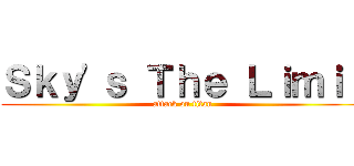 Ｓｋｙ'ｓ Ｔｈｅ Ｌｉｍｉｔ (attack on titan)