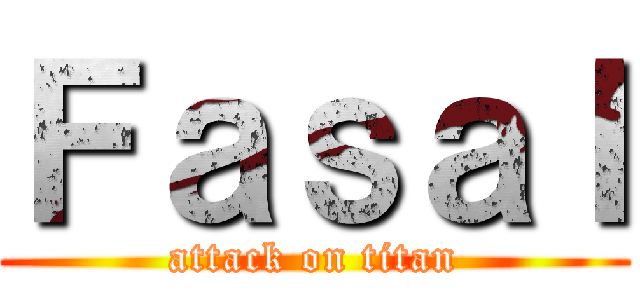 ＦａｓａＩ (attack on titan)