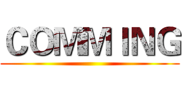 ＣＯＭＭＩＮＧ ()