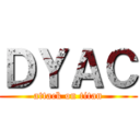 ＤＹＡＣ (attack on titan)