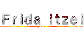 Ｆｒｉｄａ Ｉｔｚｅｌ (Frida)