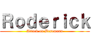 Ｒｏｄｅｒｉｃｋ (Attack on Besemann)