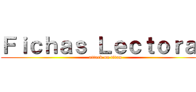 Ｆｉｃｈａｓ Ｌｅｃｔｏｒａｓ (attack on titan)