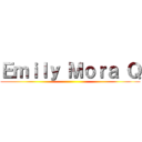 Ｅｍｉｌｙ Ｍｏｒａ Ｑ ()